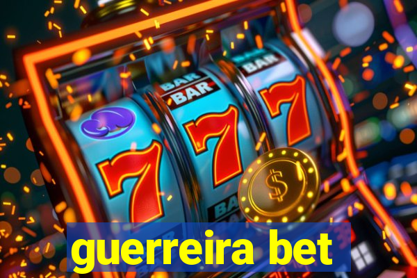 guerreira bet