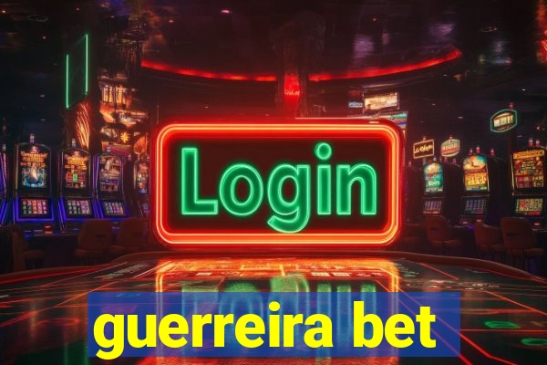 guerreira bet