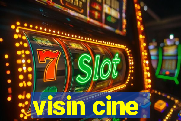 visin cine