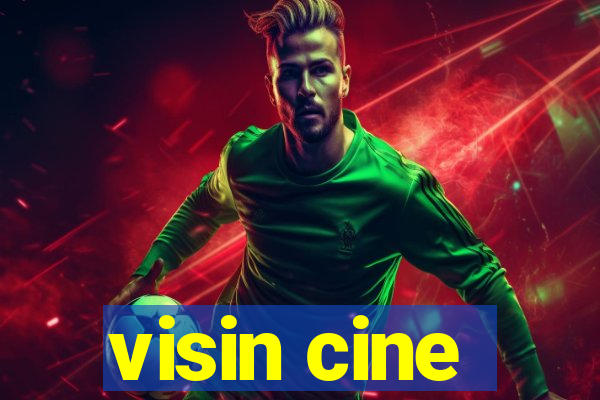 visin cine