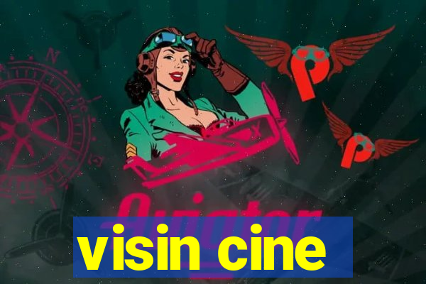 visin cine