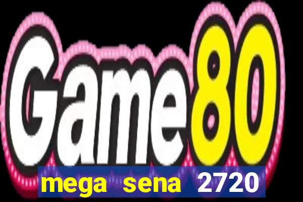 mega sena 2720 giga sena