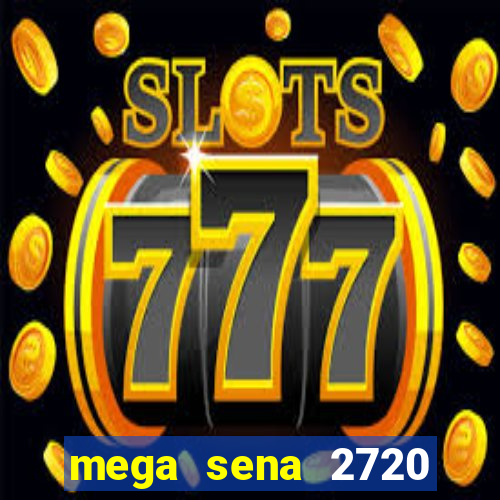 mega sena 2720 giga sena