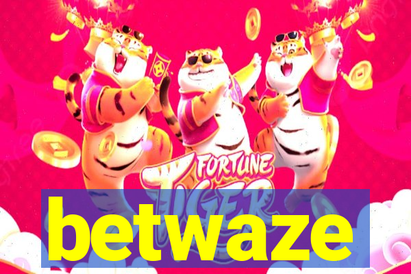 betwaze