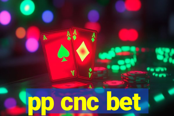 pp cnc bet