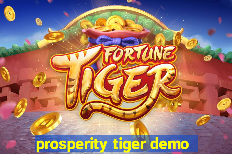 prosperity tiger demo