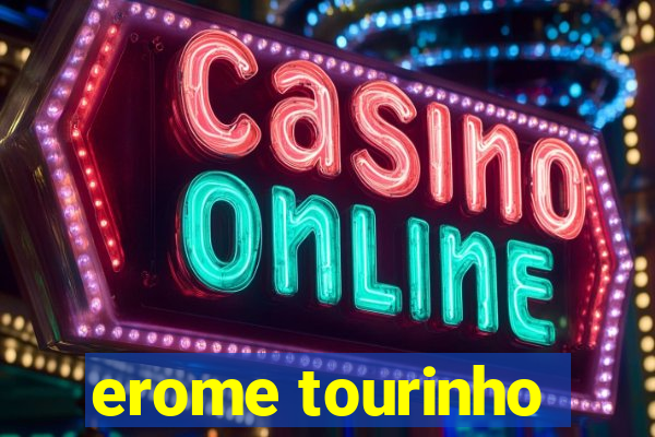 erome tourinho