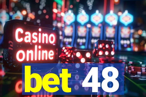 bet 48