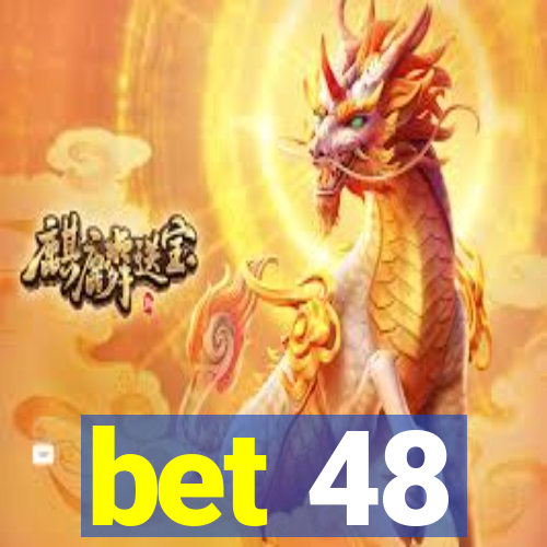 bet 48