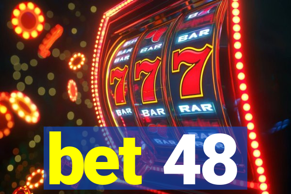 bet 48