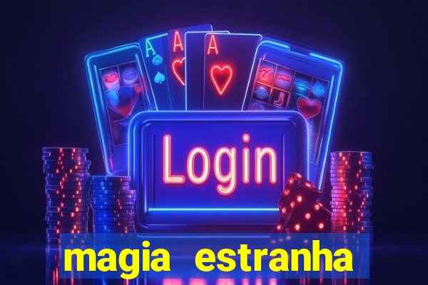 magia estranha filme completo dublado online