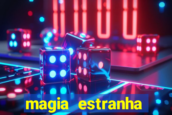 magia estranha filme completo dublado online