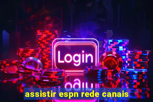 assistir espn rede canais