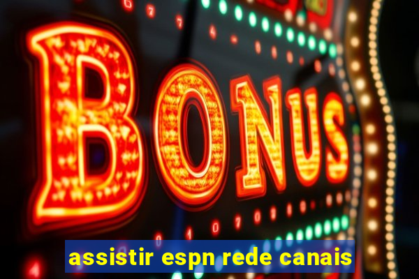 assistir espn rede canais