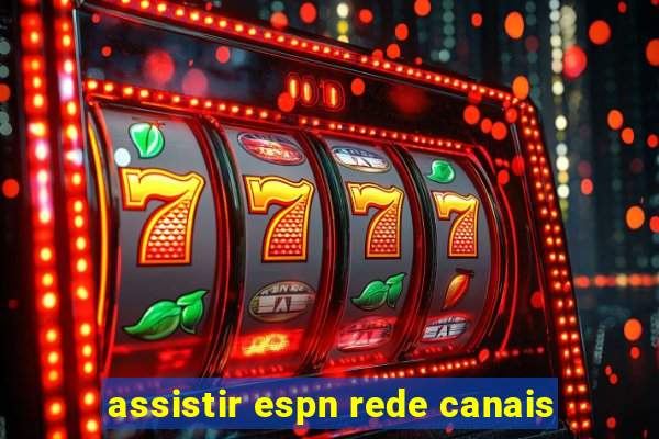 assistir espn rede canais