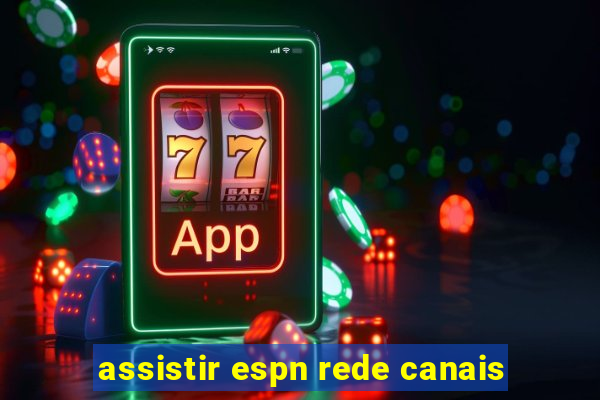 assistir espn rede canais