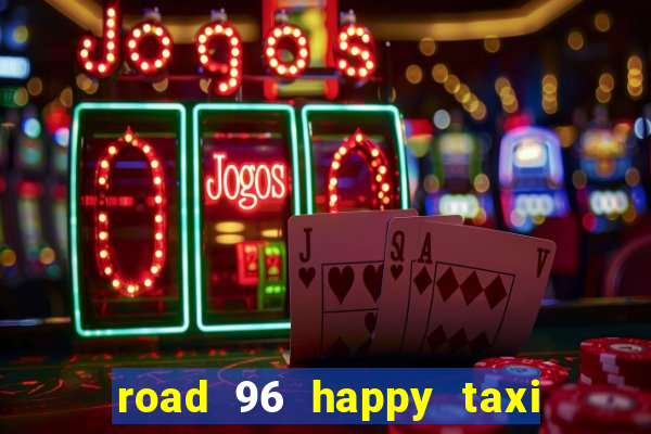 road 96 happy taxi security call password