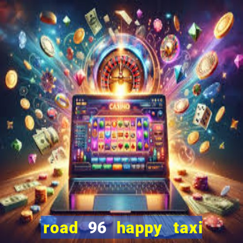 road 96 happy taxi security call password