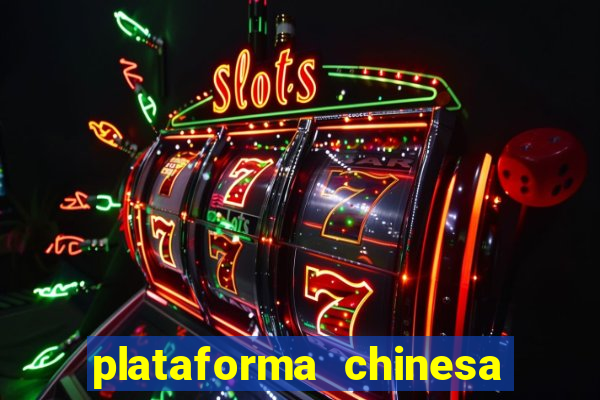 plataforma chinesa de jogo