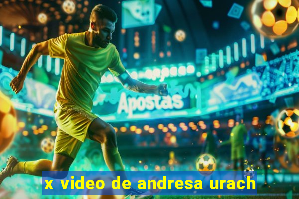 x video de andresa urach