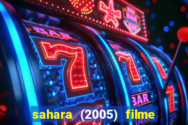 sahara (2005) filme completo dublado