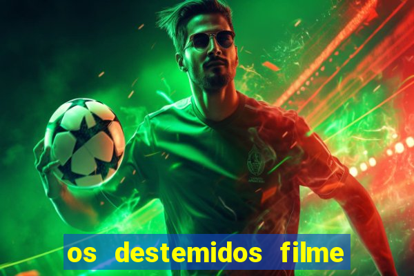 os destemidos filme completo dublado futebol