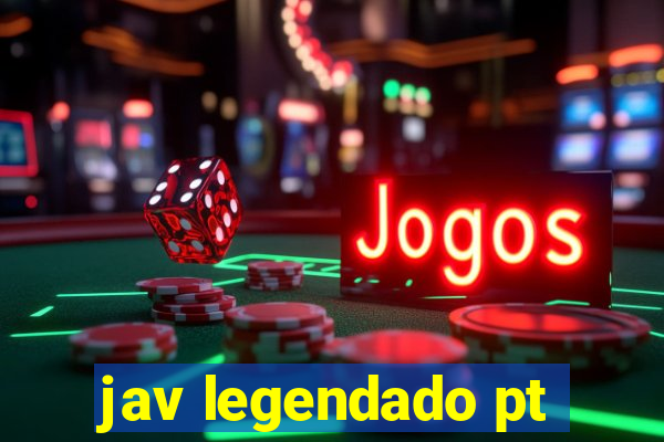 jav legendado pt