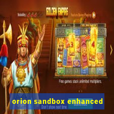 orion sandbox enhanced