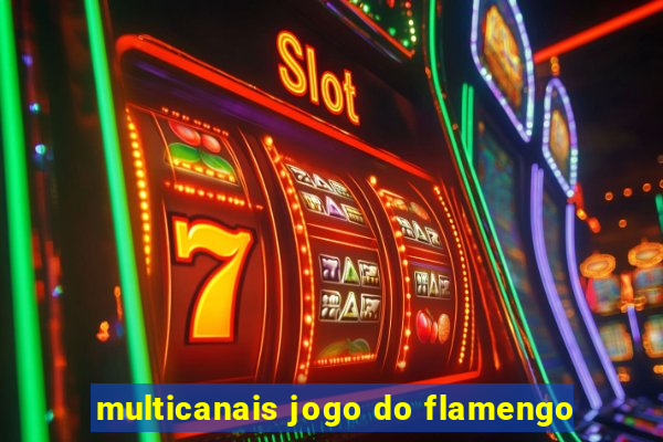 multicanais jogo do flamengo