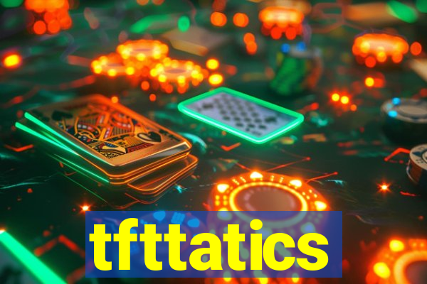 tfttatics