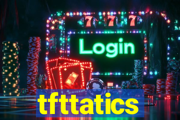 tfttatics