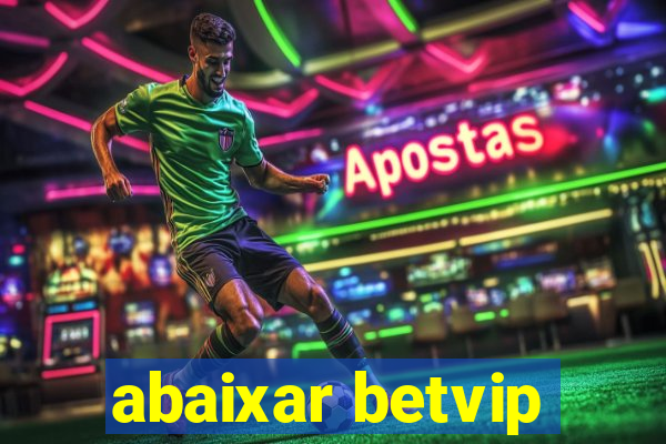 abaixar betvip