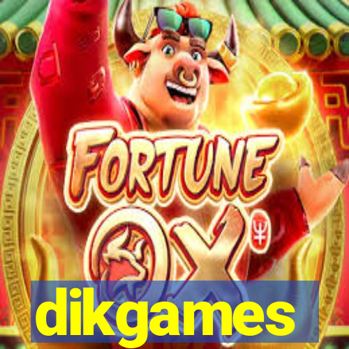 dikgames