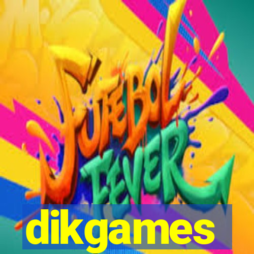 dikgames