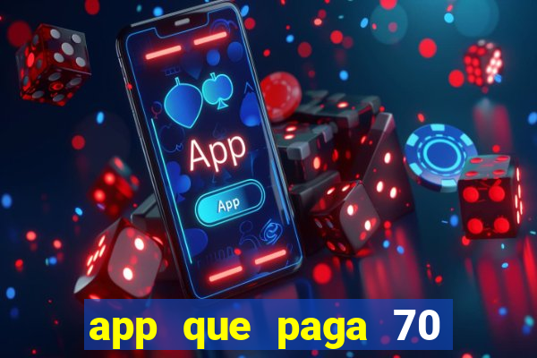 app que paga 70 reais para se cadastrar