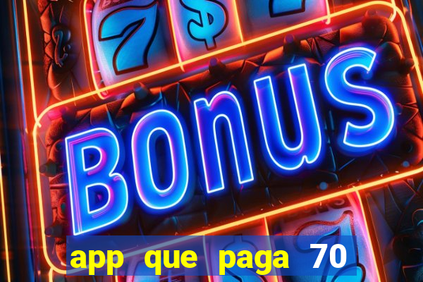 app que paga 70 reais para se cadastrar