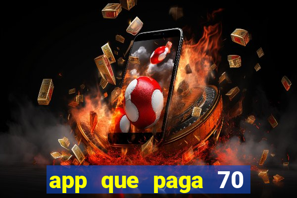 app que paga 70 reais para se cadastrar