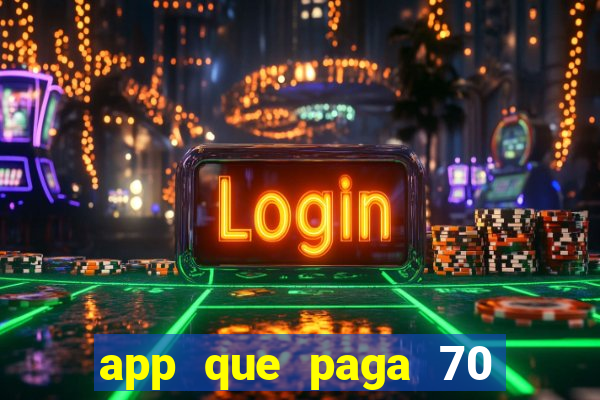 app que paga 70 reais para se cadastrar