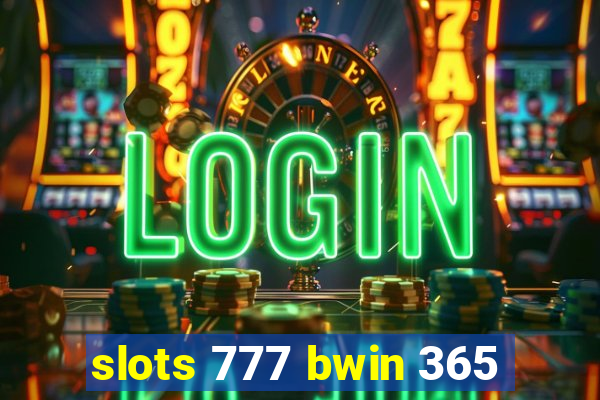 slots 777 bwin 365