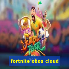 fortnite xbox cloud