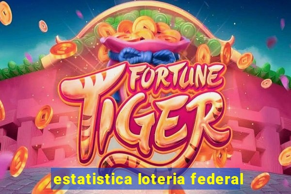 estatistica loteria federal