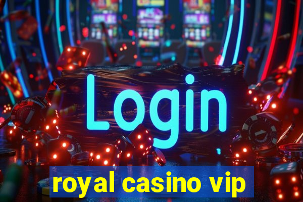 royal casino vip