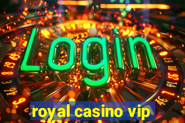 royal casino vip