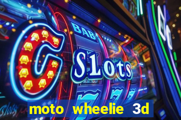 moto wheelie 3d dinheiro infinito 2024