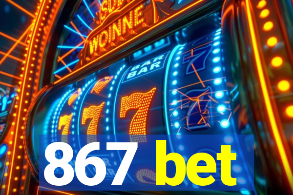 867 bet