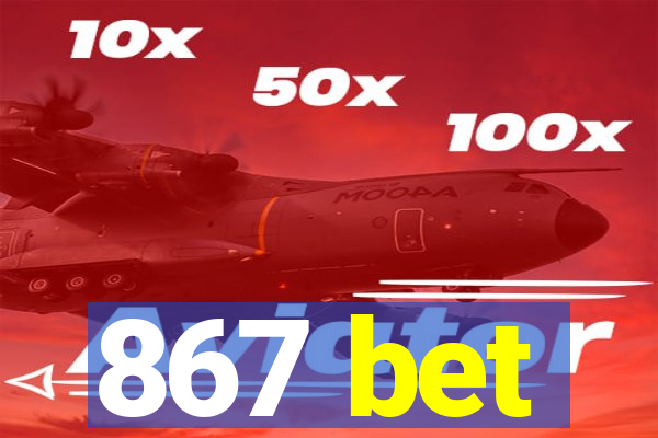 867 bet