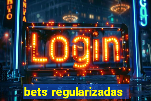 bets regularizadas