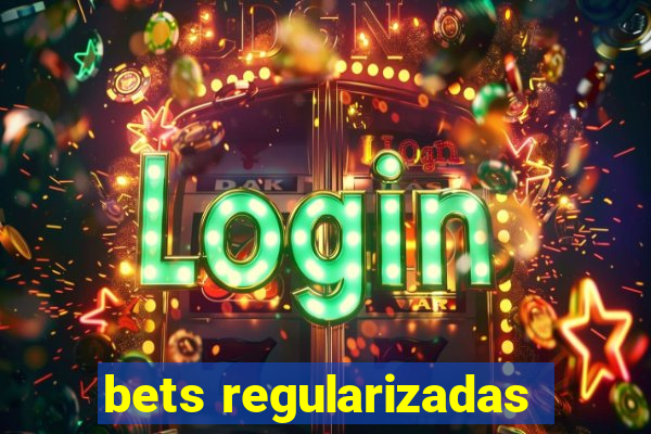 bets regularizadas