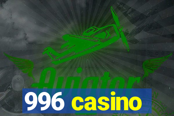 996 casino