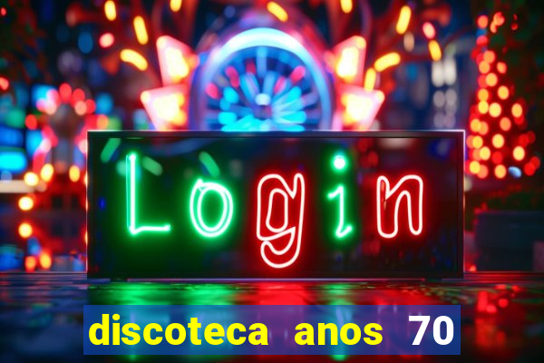 discoteca anos 70 80 90